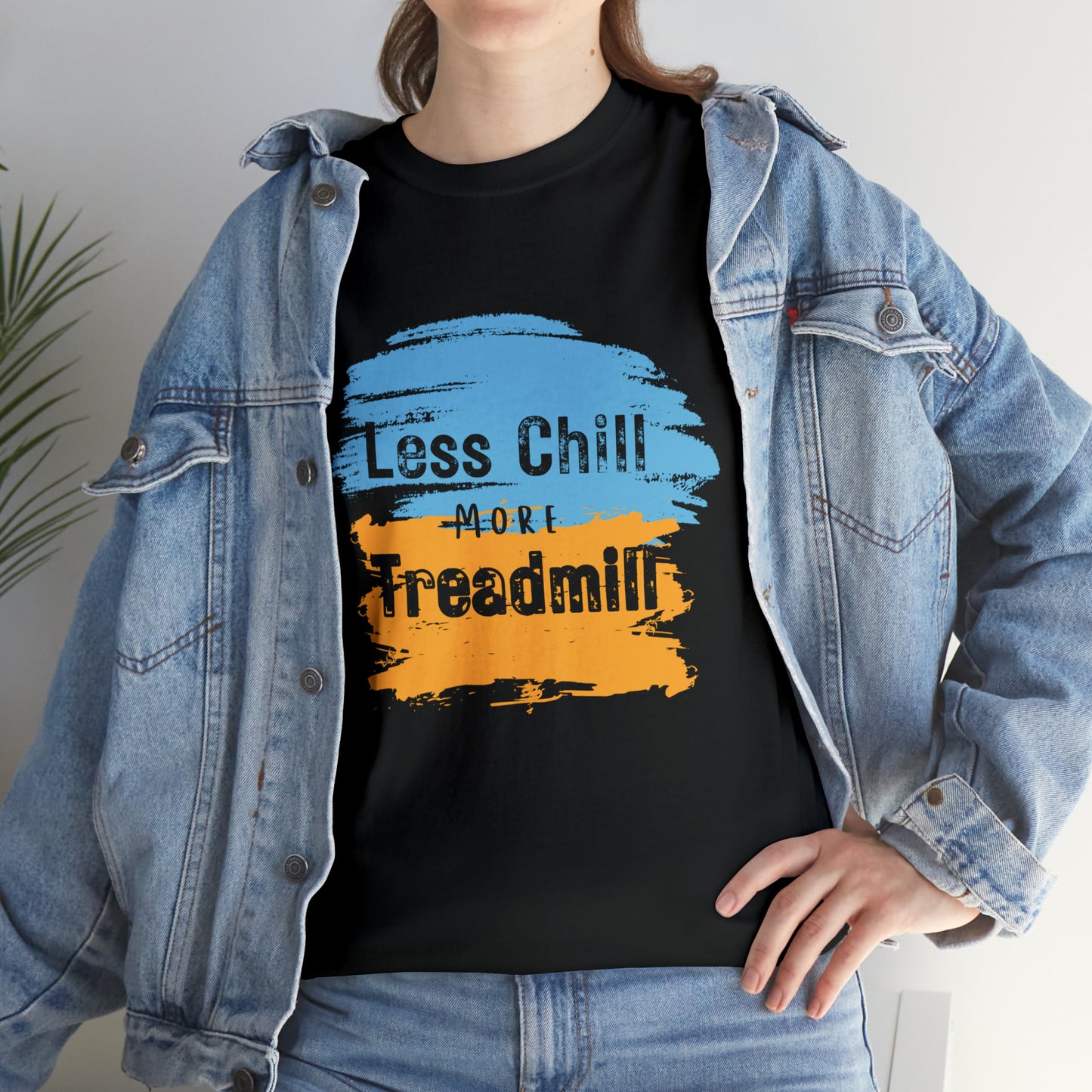 Less Chill More Treadmill Shirt Unisex T-Shirt Heavy Cotton Tee