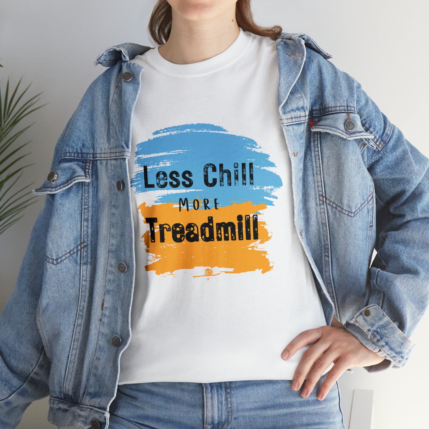 Less Chill More Treadmill Shirt Unisex T-Shirt Heavy Cotton Tee