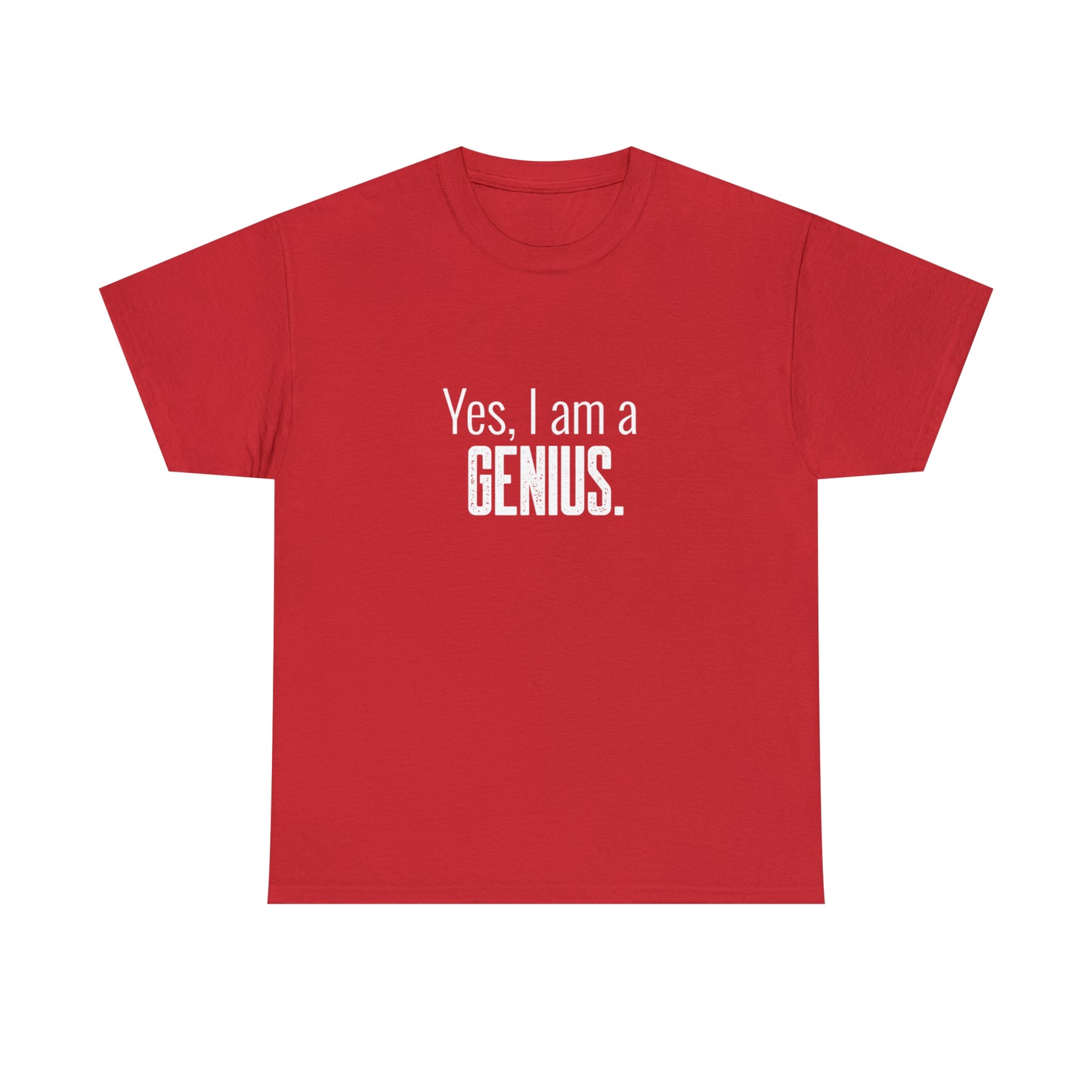 Yes I Am a Genius Shirt Adult Men Women T-Shirt Unisex Heavy Cotton Tee