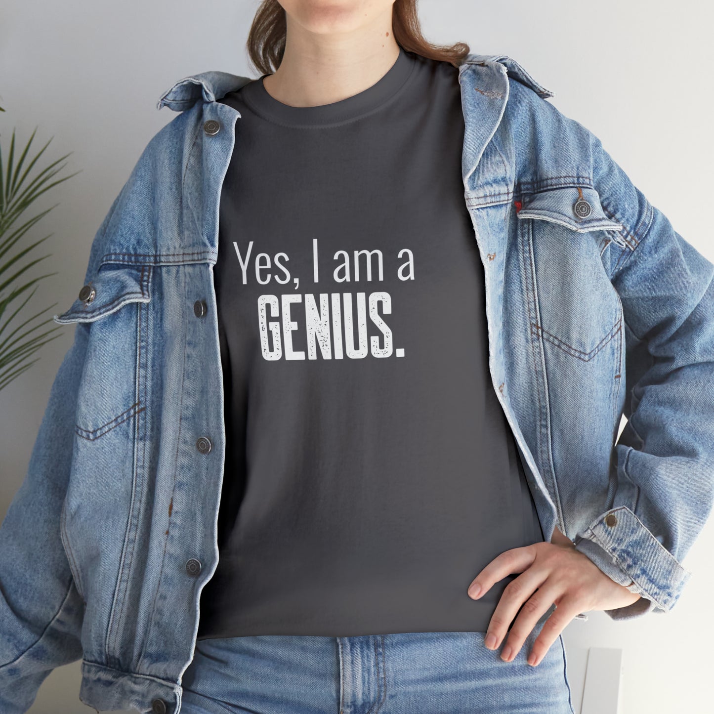 Yes I Am a Genius Shirt Adult Men Women T-Shirt Unisex Heavy Cotton Tee