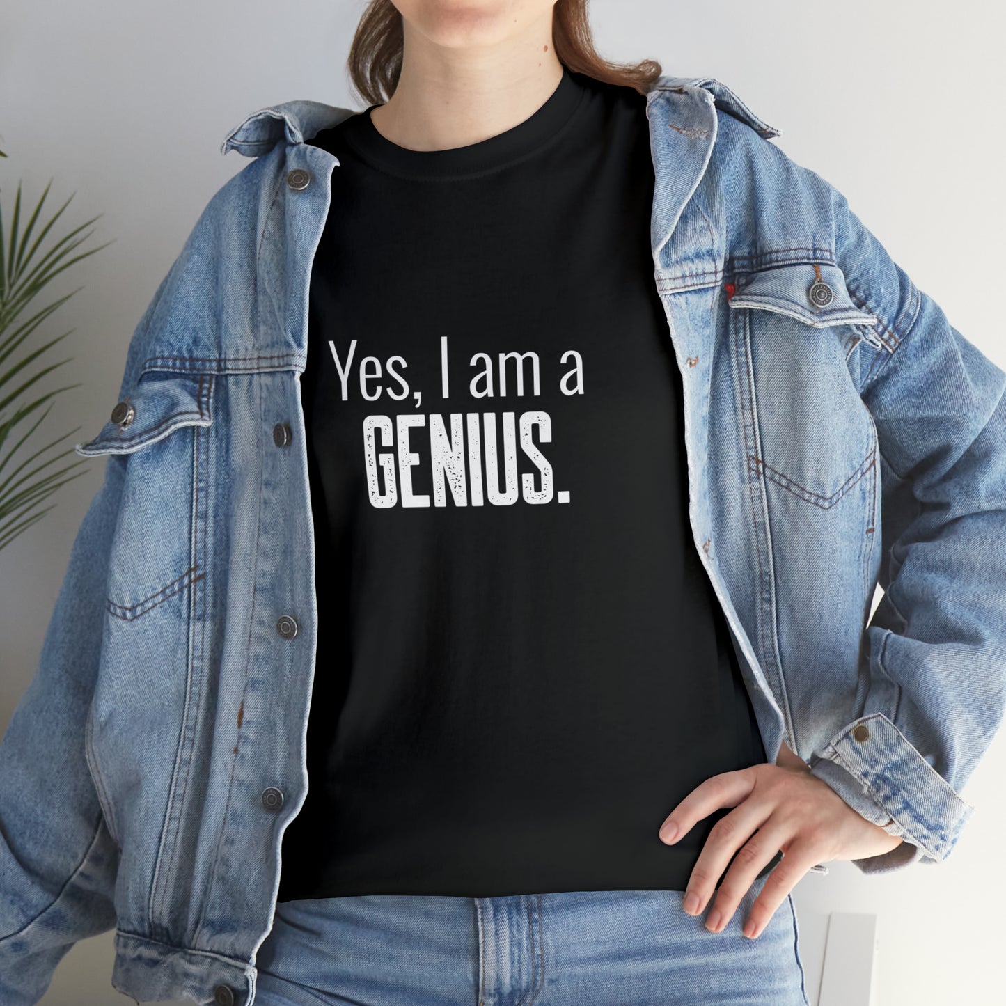 Yes I Am a Genius Shirt Adult Men Women T-Shirt Unisex Heavy Cotton Tee