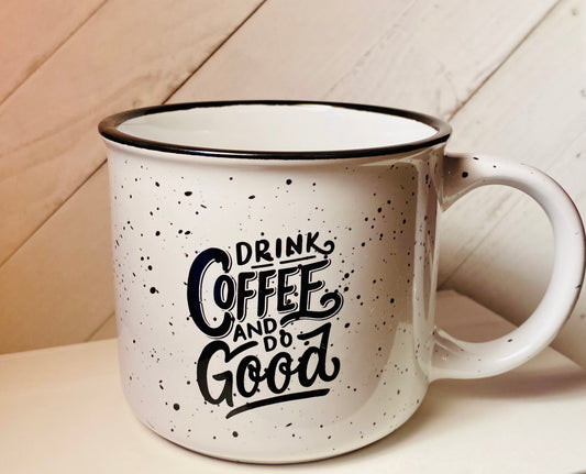 13 oz Drink Coffee and Do Good Ceramic Campfire Mug