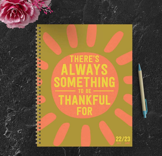 Academic Year 2022-2023 Large Daily Weekly Monthly Planner There’s Always Something to Be Thankful For